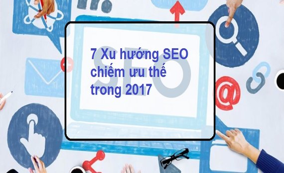 Tổng kết 7 xu hướng SEO chiếm ưu thế trong năm 2017