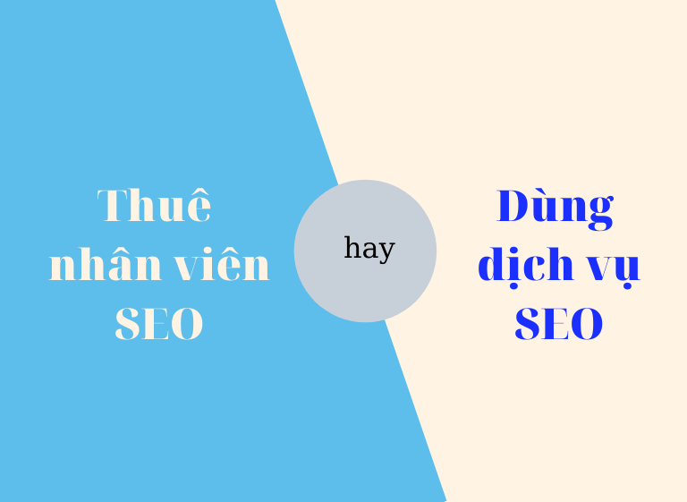 Nên thuê nhân viên làm SEO hay dùng dịch vụ SEO?