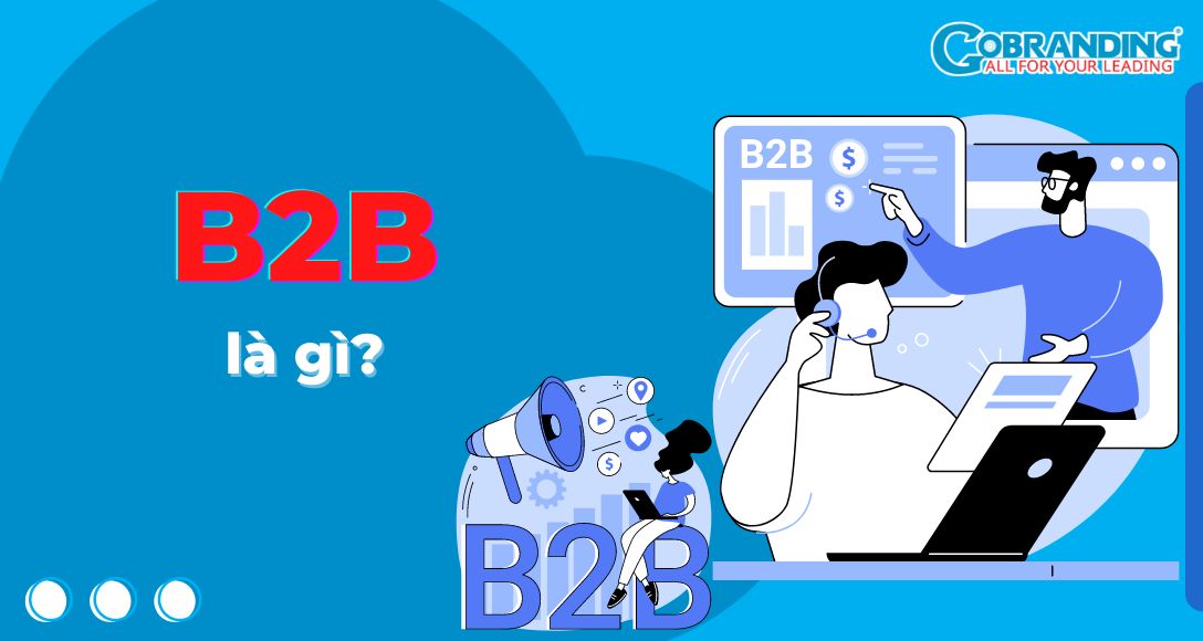 Mô hình B2B là gì? Tất tần tật về mô hình kinh doanh B2B