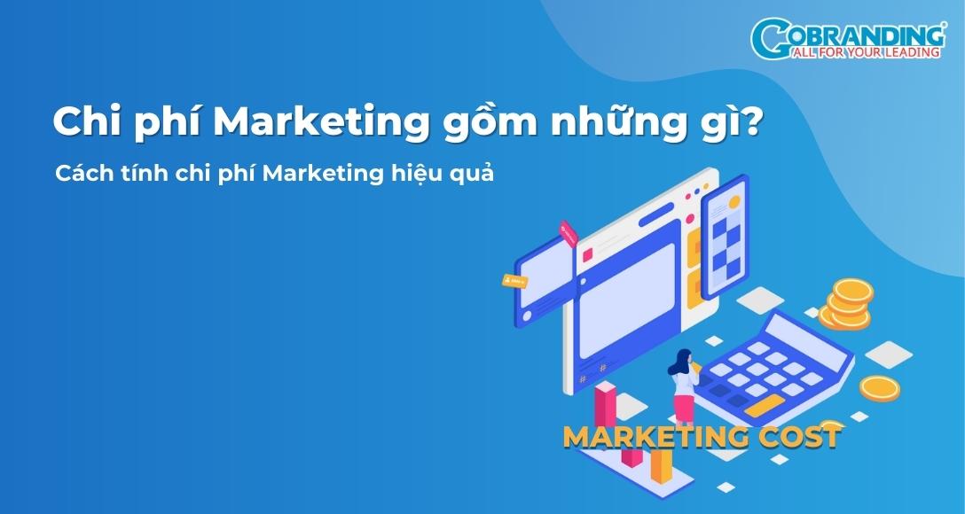 Lập bảng chi phí Marketing – Cách tính chi phí Marketing hợp lý