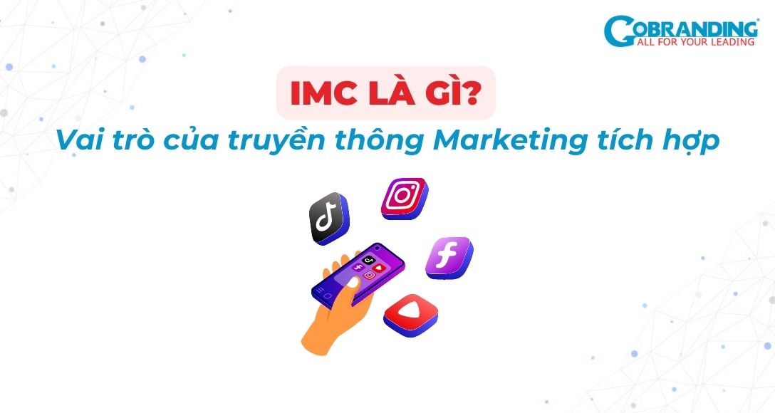 IMC là gì? Vai trò của truyền thông Marketing tích hợp