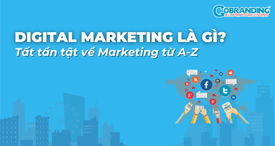 Digital Marketing là gì? Tất tần tật về tiếp thị số từ A-Z