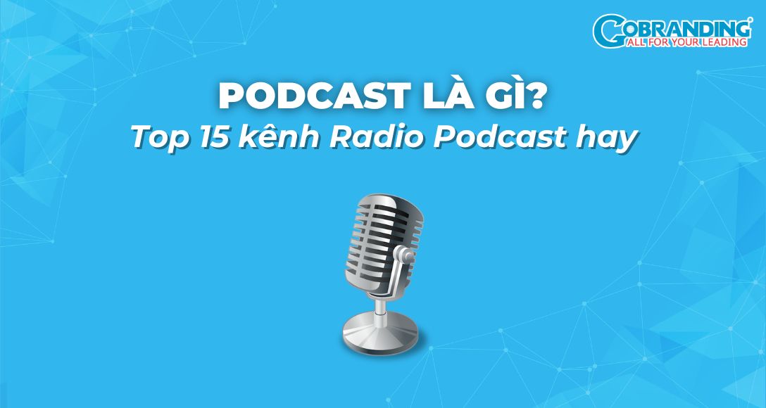 Podcast là gì? Top 15 kênh Radio Podcast hay